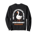 Overthinker Anxiety Goose Sweatshirt - Custom Art Print for Adults - T-Shirt, Sweatshirt, Hoodie