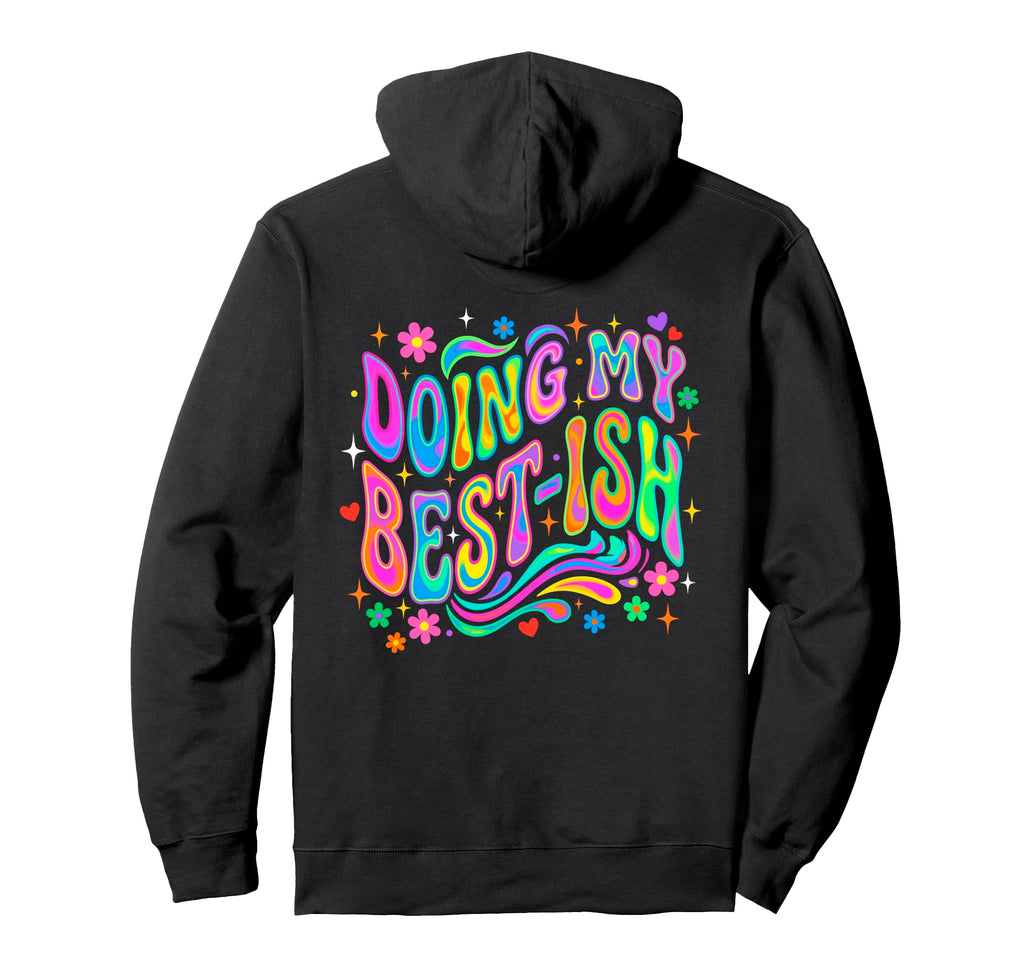 Doing My Best Ish Funny Groovy 70S Flowers Hoodie - Custom Art Print Unisex - T-Shirt, Sweatshirt, Hoodie