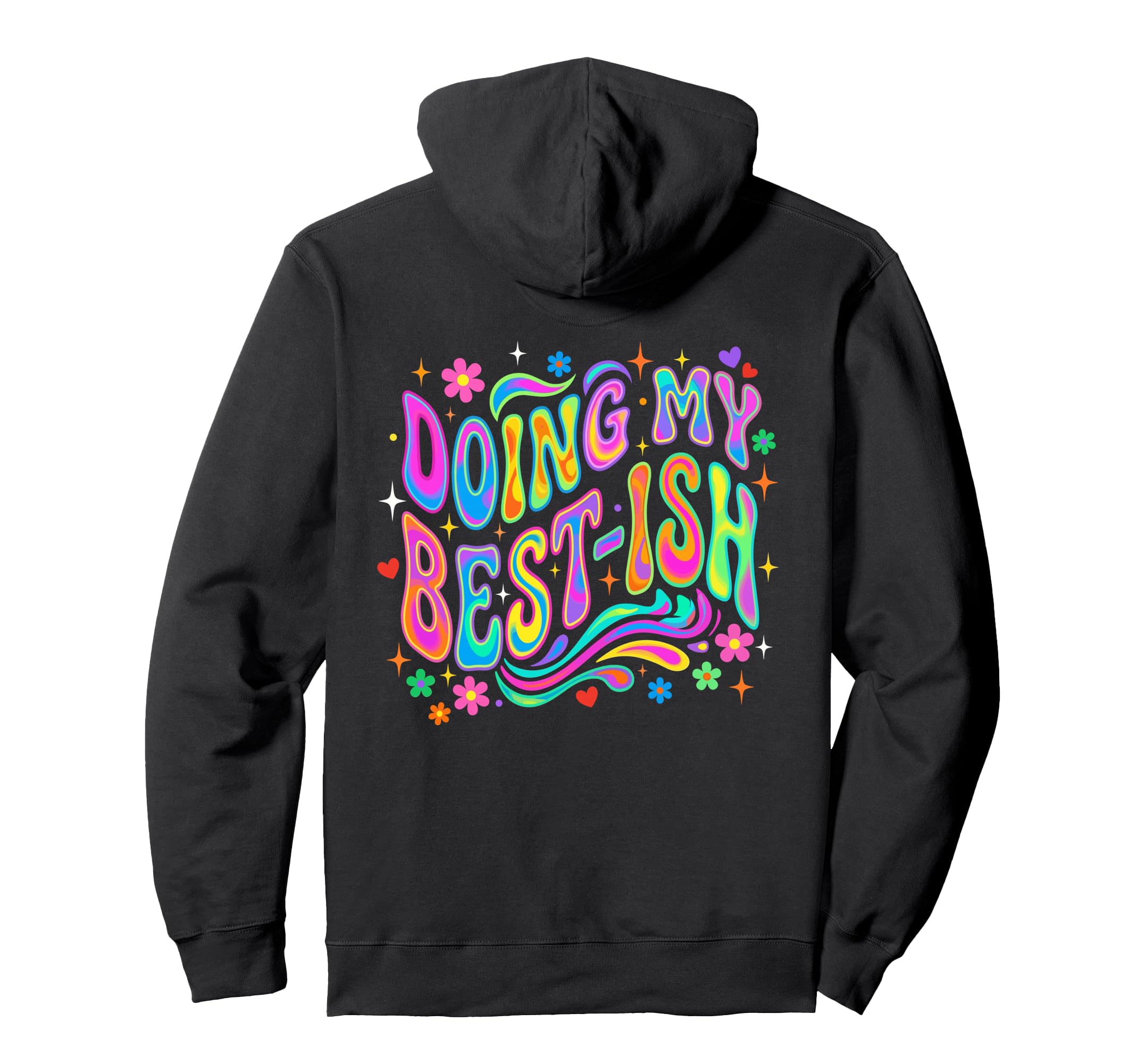 Doing My Best Ish Funny Groovy 70S Flowers Hoodie - Custom Art Print Unisex - T-Shirt, Sweatshirt, Hoodie