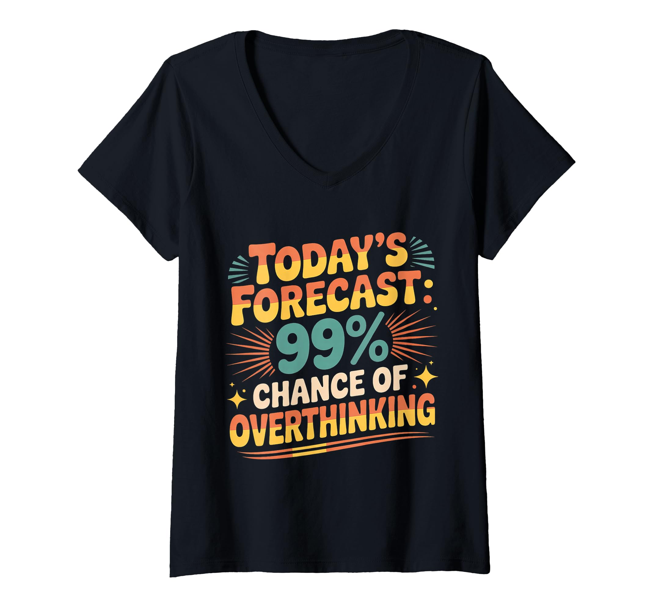 Womens Todays Forecast 99 Chance T-Shirt - Graphic Print Men Women - T-Shirt, Sweatshirt, Hoodie