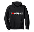 I Love Sushi Heart Hoodie - Fun Novelty Design Unisex - T-Shirt, Sweatshirt, Hoodie