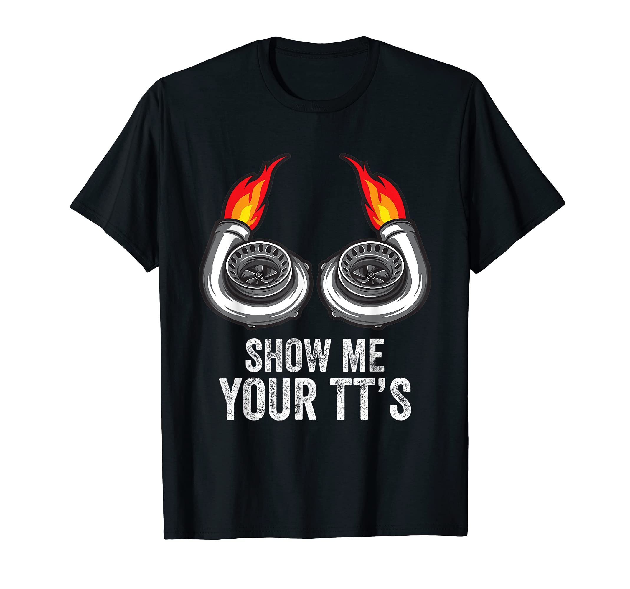 Funny Show Me Your Tts Car Enthusiast T-Shirt - Novelty Apparel for Adults - T-Shirt, Sweatshirt, Hoodie