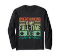 Overthinking Overthinker Funny Sarcasm T-Shirt - Unique Graphic Unisex - T-Shirt, Sweatshirt, Hoodie