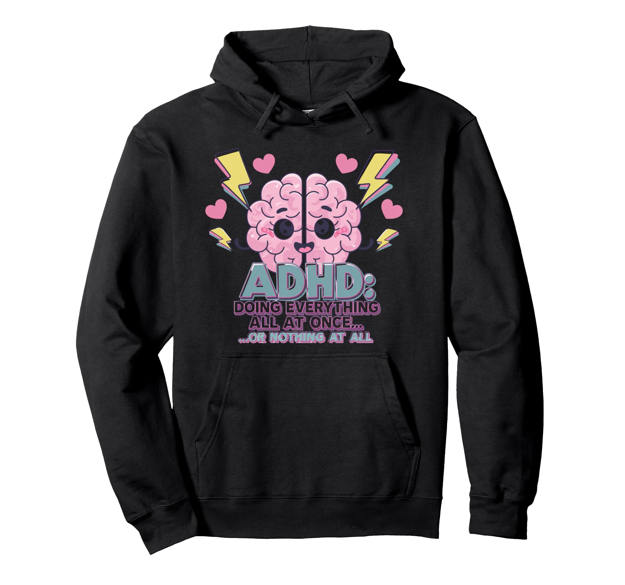 Adhd Doing Everything Or Nothing Funny Hoodie - Trendy Graphic Unisex - T-Shirt, Sweatshirt, Hoodie