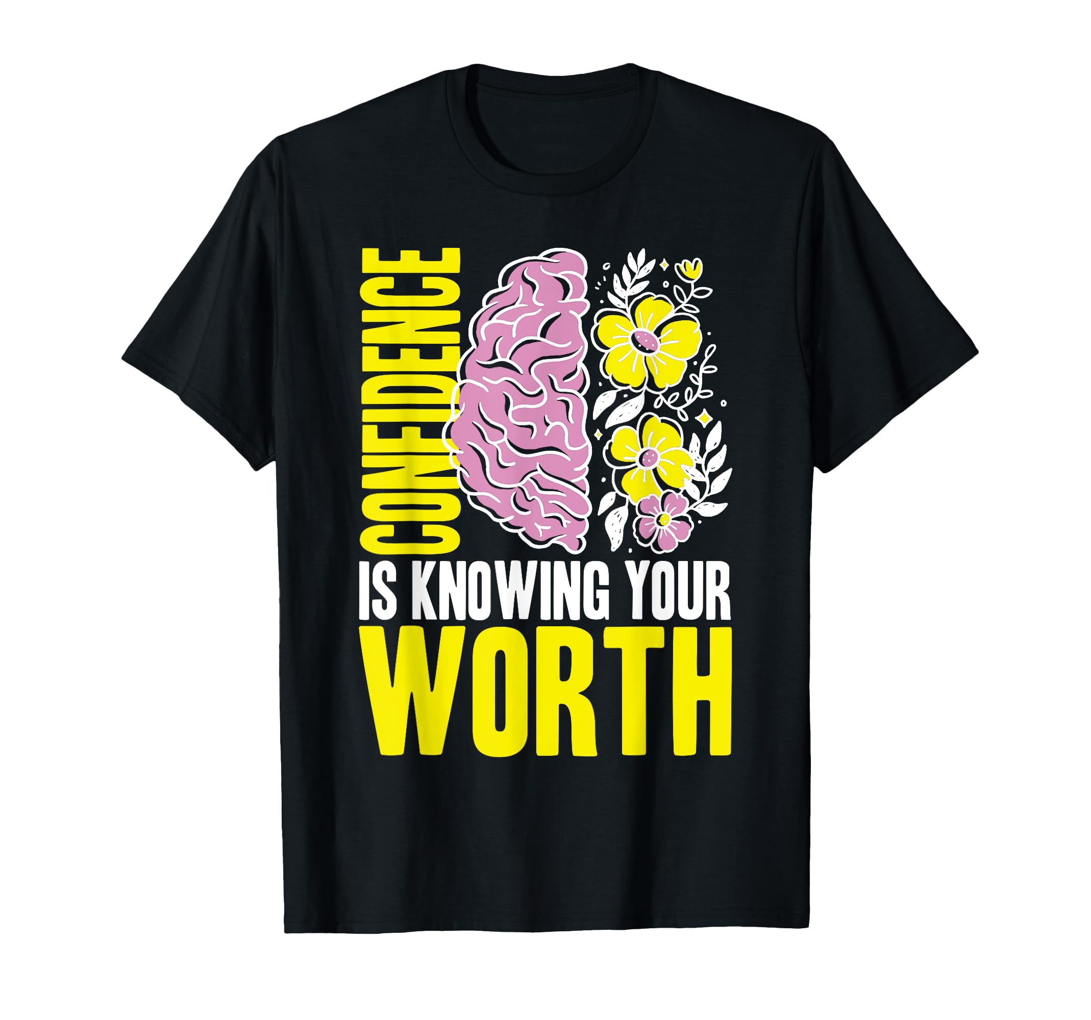Confidence Is Knowing Your Worth Mental T-Shirt - Novelty Apparel Unisex - T-Shirt, Sweatshirt, Hoodie