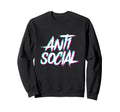 Anti Social Introvert Club I Hate Sweatshirt - Streetwear Style Unisex - T-Shirt, Sweatshirt, Hoodie
