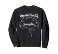 Mental Health Counselor Mental Sweatshirt - Fun Novelty Design for Adults - T-Shirt, Sweatshirt, Hoodie