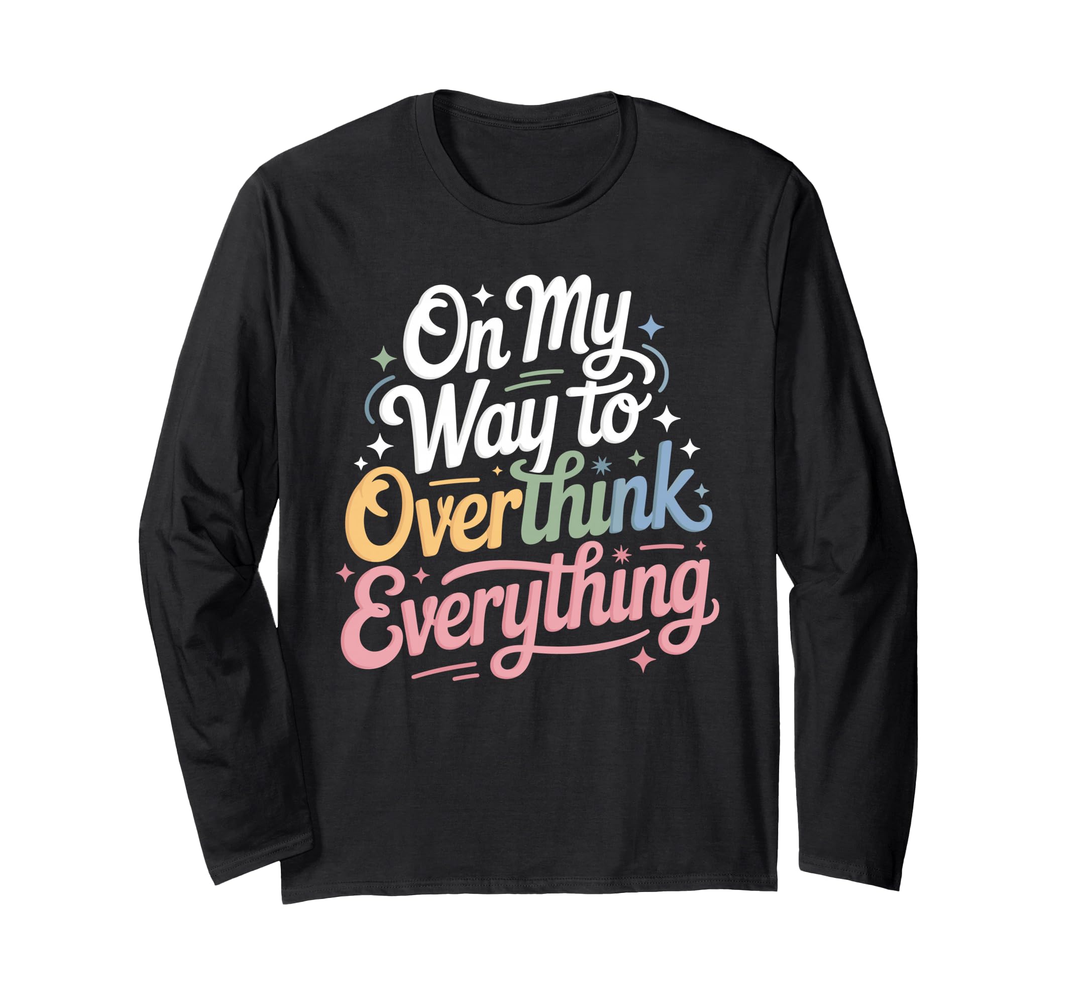 My Way To Overthink Everything T-Shirt - Minimalist Print Unisex - T-Shirt, Sweatshirt, Hoodie