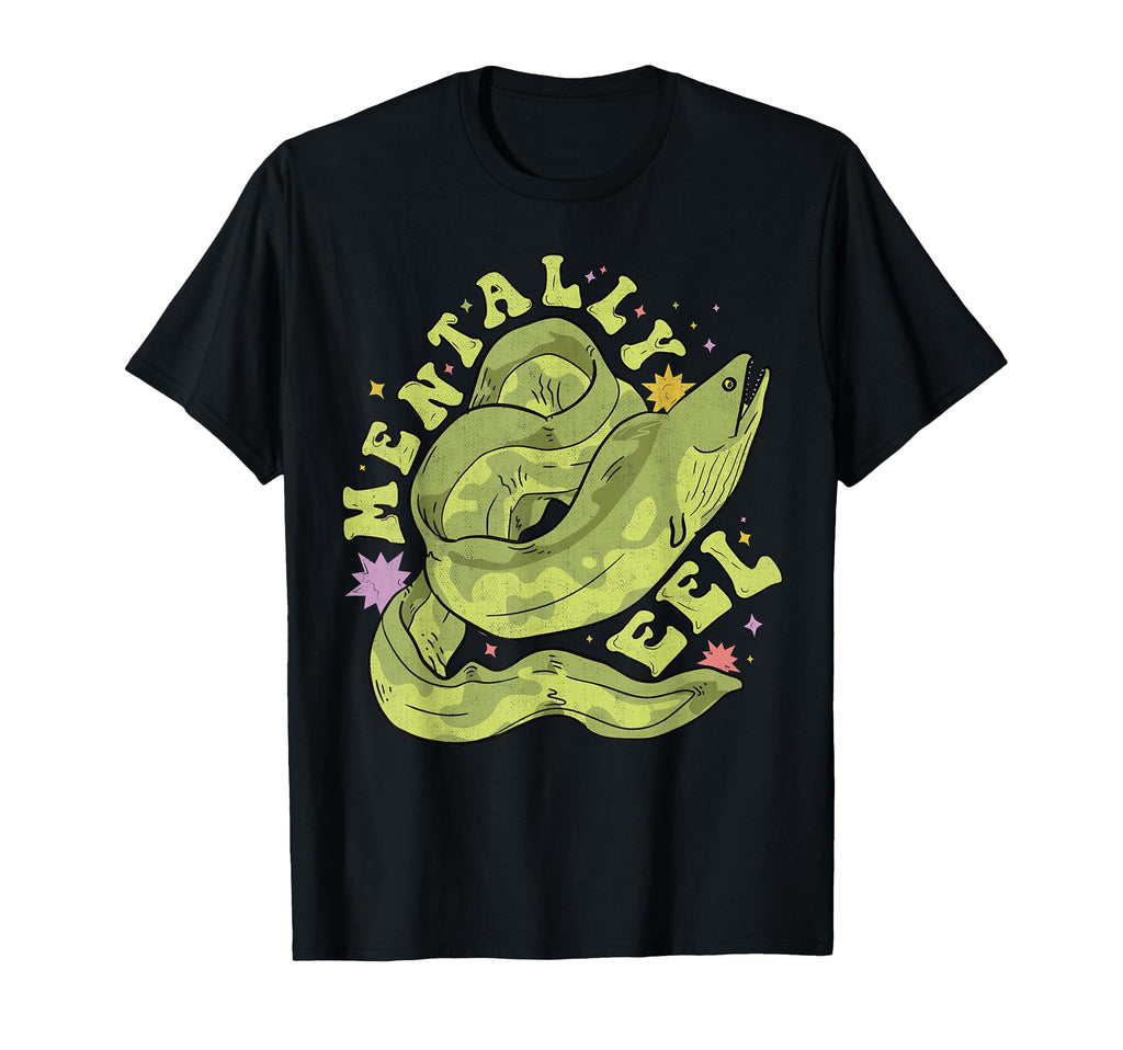 Mentally Eel Funny Mental Health Ill Pun T-Shirt - Novelty Apparel Unisex - T-Shirt, Sweatshirt, Hoodie