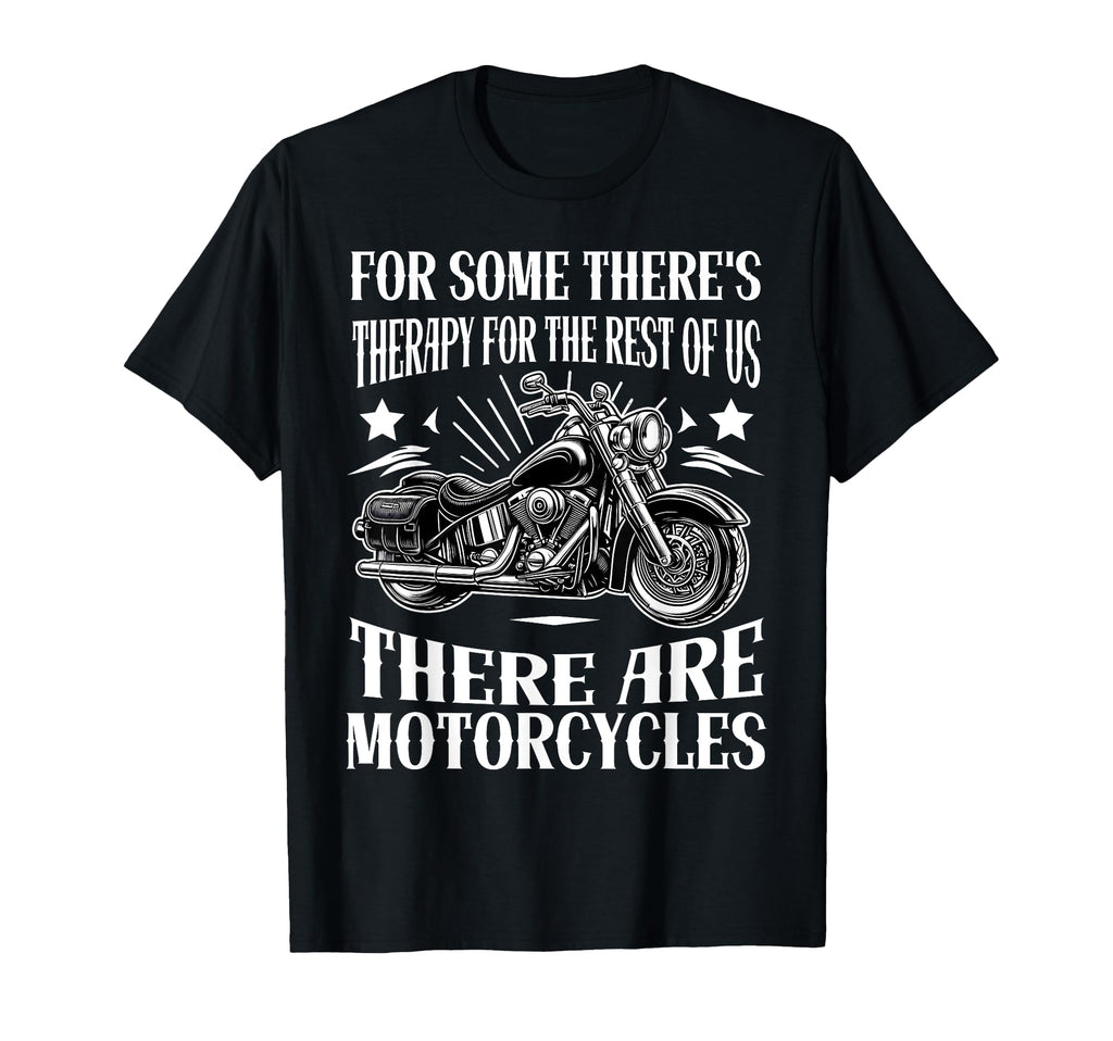 Funny Some Theres Therapy Motorcycle T-Shirt - Unique Graphic for Adults - T-Shirt, Sweatshirt, Hoodie