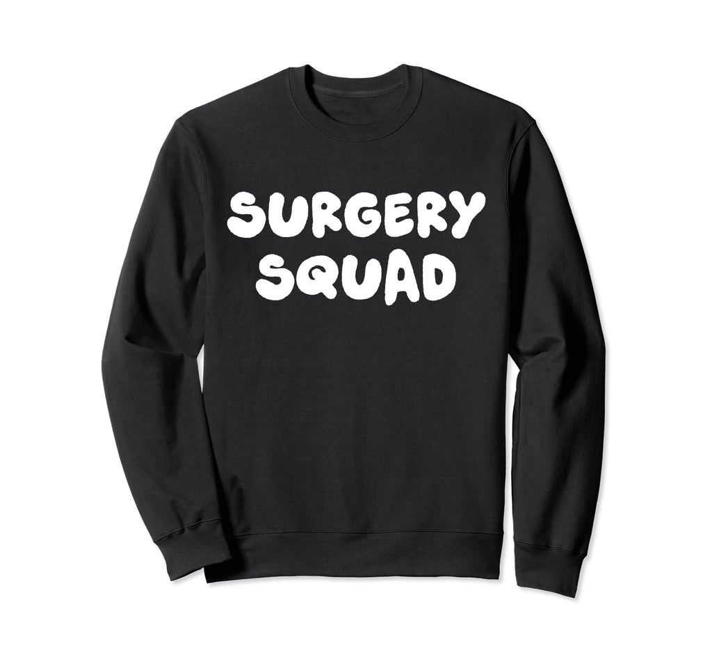 Surgery Squad Surgeon Sweatshirt - Aesthetic Graphic Men Women - T-Shirt, Sweatshirt, Hoodie