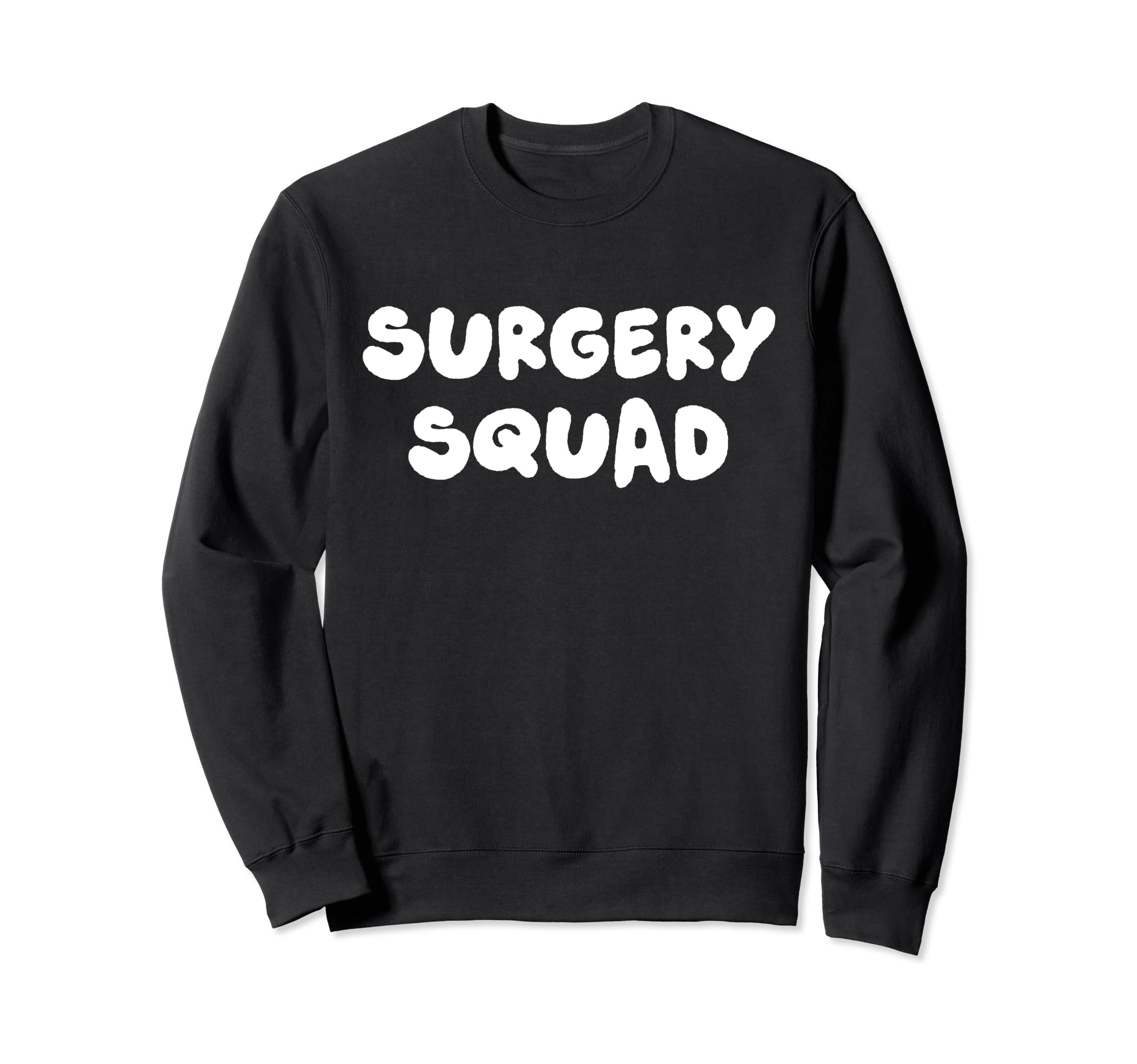 Surgery Squad Surgeon Sweatshirt - Aesthetic Graphic Men Women - T-Shirt, Sweatshirt, Hoodie