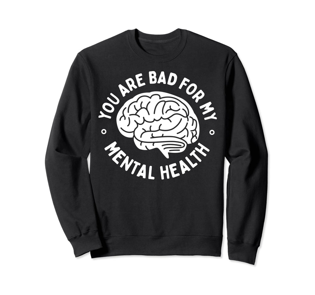 Bad Mental Health Depression Sweatshirt - Minimalist Print for Adults - T-Shirt, Sweatshirt, Hoodie
