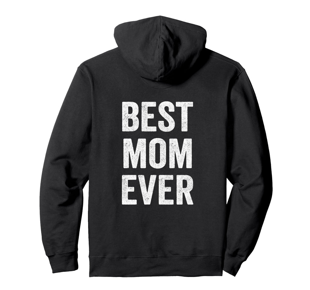 Funny Mothers Day Best Mom Ever Mom Hoodie - Minimalist Print Unisex - T-Shirt, Sweatshirt, Hoodie