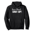 Dear Mind Shut Up Overthinking Meditation Hoodie - Novelty Apparel Unisex - T-Shirt, Sweatshirt, Hoodie