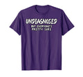 Undiagnosed But Everyones Pretty T-Shirt - Casual Everyday Wear Men Women - T-Shirt, Sweatshirt, Hoodie