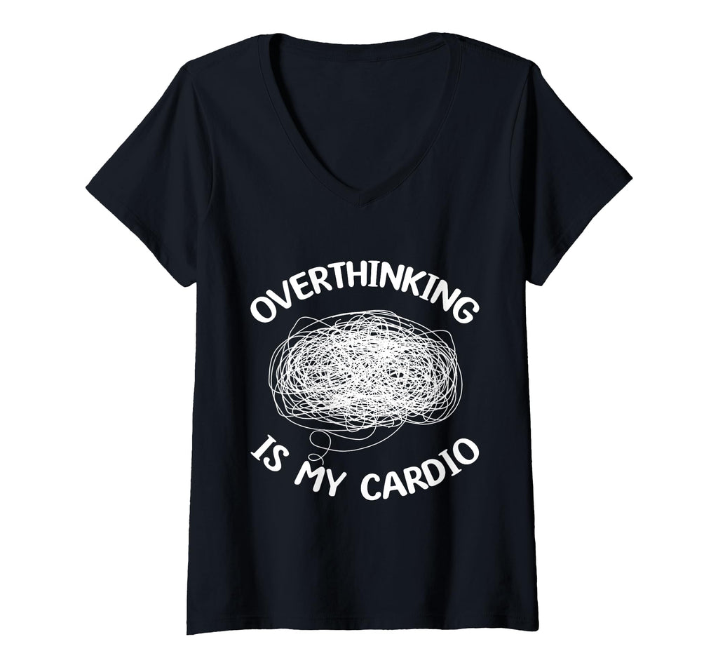 Womens Overthinking Is My Cardio T-Shirt - Novelty Apparel Unisex - T-Shirt, Sweatshirt, Hoodie