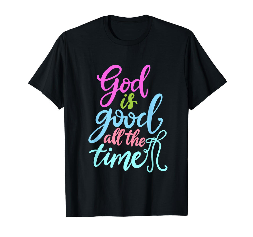 God Is Good All Time Colorful Typography T-Shirt - Graphic Print Unisex - T-Shirt, Sweatshirt, Hoodie