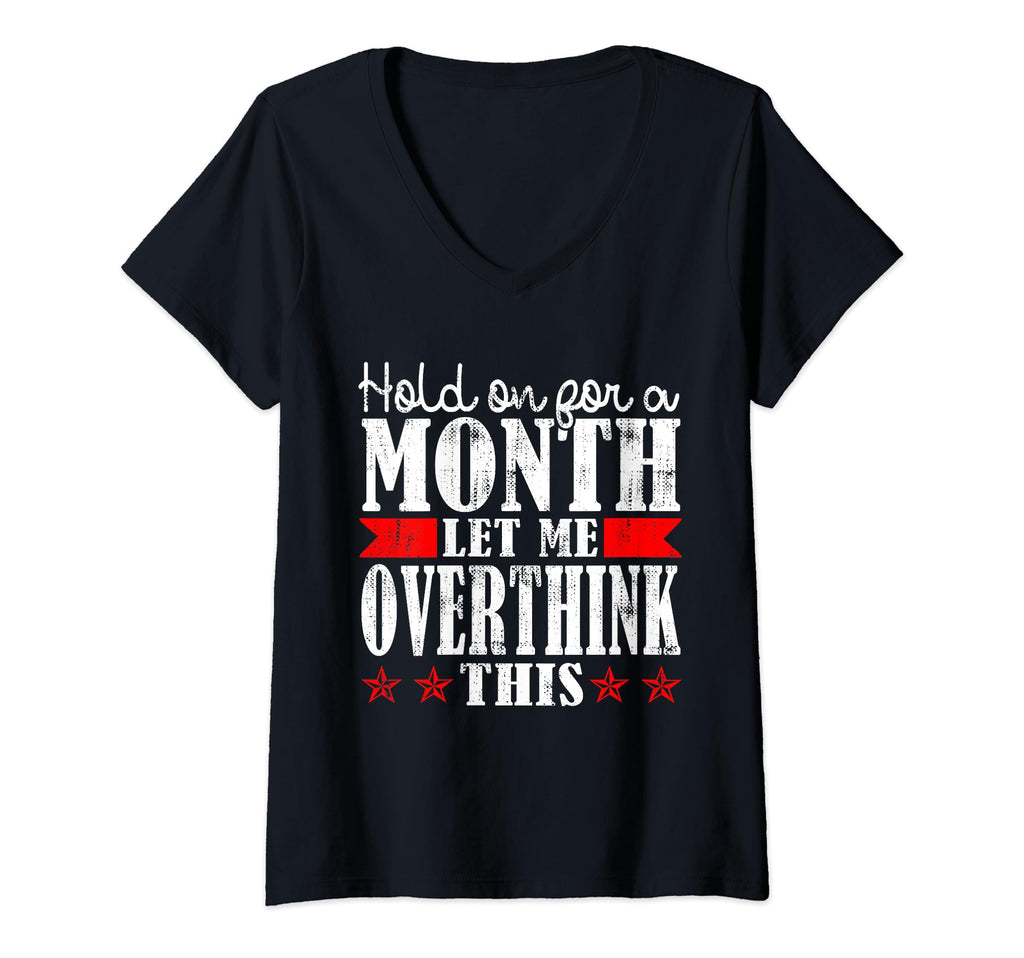Womens Hold Month Let Me Overthink T-Shirt - Trendy Graphic for Adults - T-Shirt, Sweatshirt, Hoodie