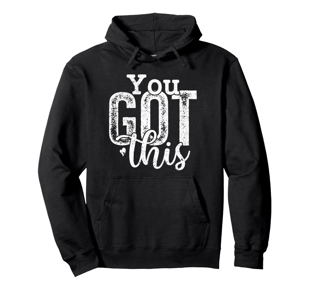 You Got This Motivational Positive Energy Hoodie - Aesthetic Graphic Unisex - T-Shirt, Sweatshirt, Hoodie