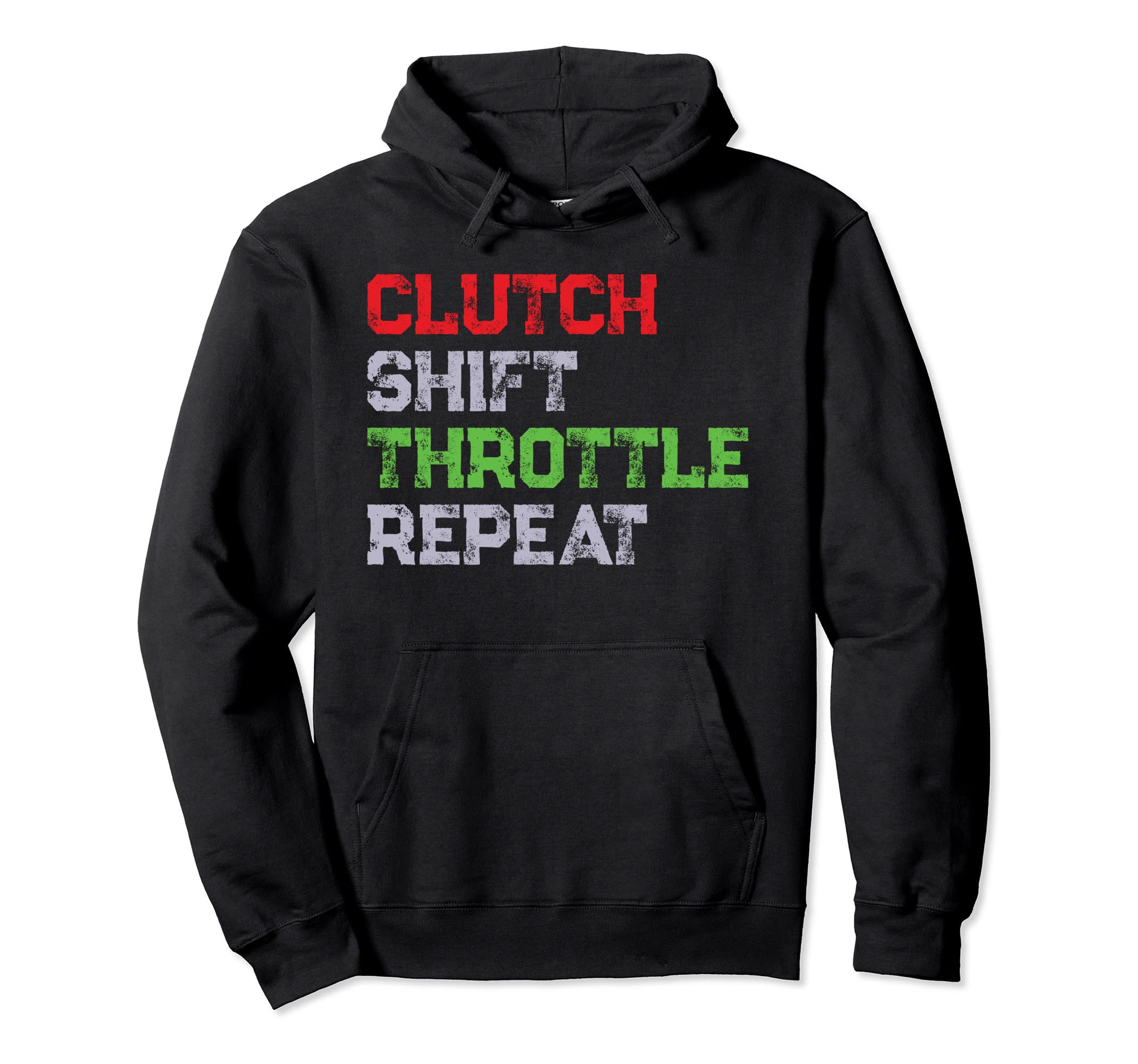 Clutch Shift Throttle Repeat Hoodie - Streetwear Style Men Women - T-Shirt, Sweatshirt, Hoodie