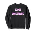 Boogie Wonderland 70S Disco Dance Sweatshirt - Trendy Graphic Unisex - T-Shirt, Sweatshirt, Hoodie