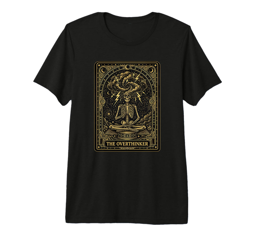 Funny Tarot Card Overthinker Skeleton T-Shirt - Novelty Apparel for Adults - T-Shirt, Sweatshirt, Hoodie
