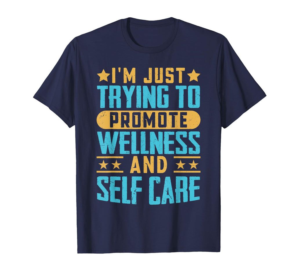 Im Just Trying To Promote Wellness T-Shirt - Custom Art Print Men Women - T-Shirt, Sweatshirt, Hoodie