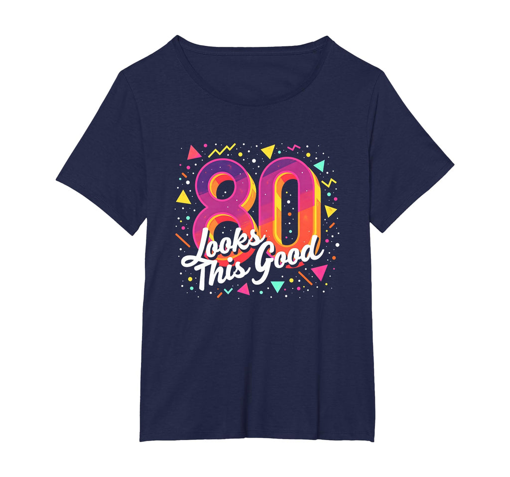 80Th Birthday Gift Looks This Good T-Shirt - Graphic Print for Adults - T-Shirt, Sweatshirt, Hoodie