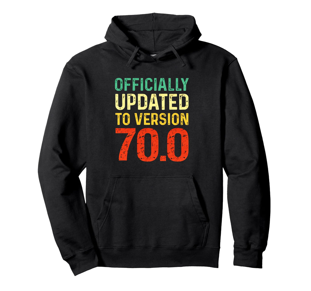 Funny 70Th Birthday Officially Updated To Hoodie - Unique Graphic Unisex - T-Shirt, Sweatshirt, Hoodie