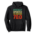 Funny 70Th Birthday Officially Updated To Hoodie - Unique Graphic Unisex - T-Shirt, Sweatshirt, Hoodie