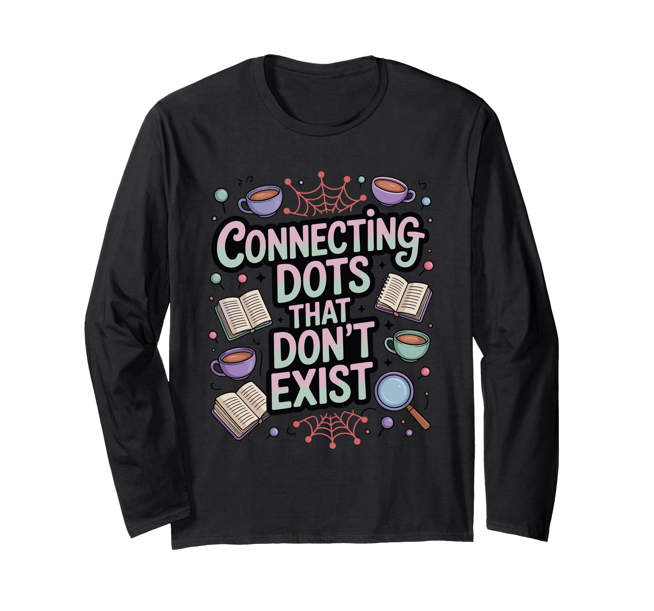 Connecting Dots That Dont Exist Funny T-Shirt - Trendy Graphic Men Women - T-Shirt, Sweatshirt, Hoodie