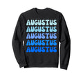 Augustus Name Stack Sweatshirt - Casual Everyday Wear Unisex - T-Shirt, Sweatshirt, Hoodie