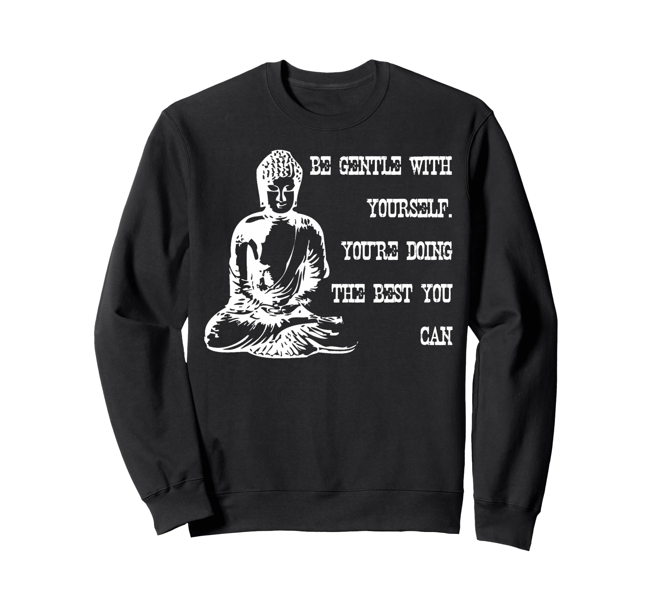 Be Gentle Yourself Buddha Spiritual Sweatshirt - Trendy Graphic for Adults - T-Shirt, Sweatshirt, Hoodie
