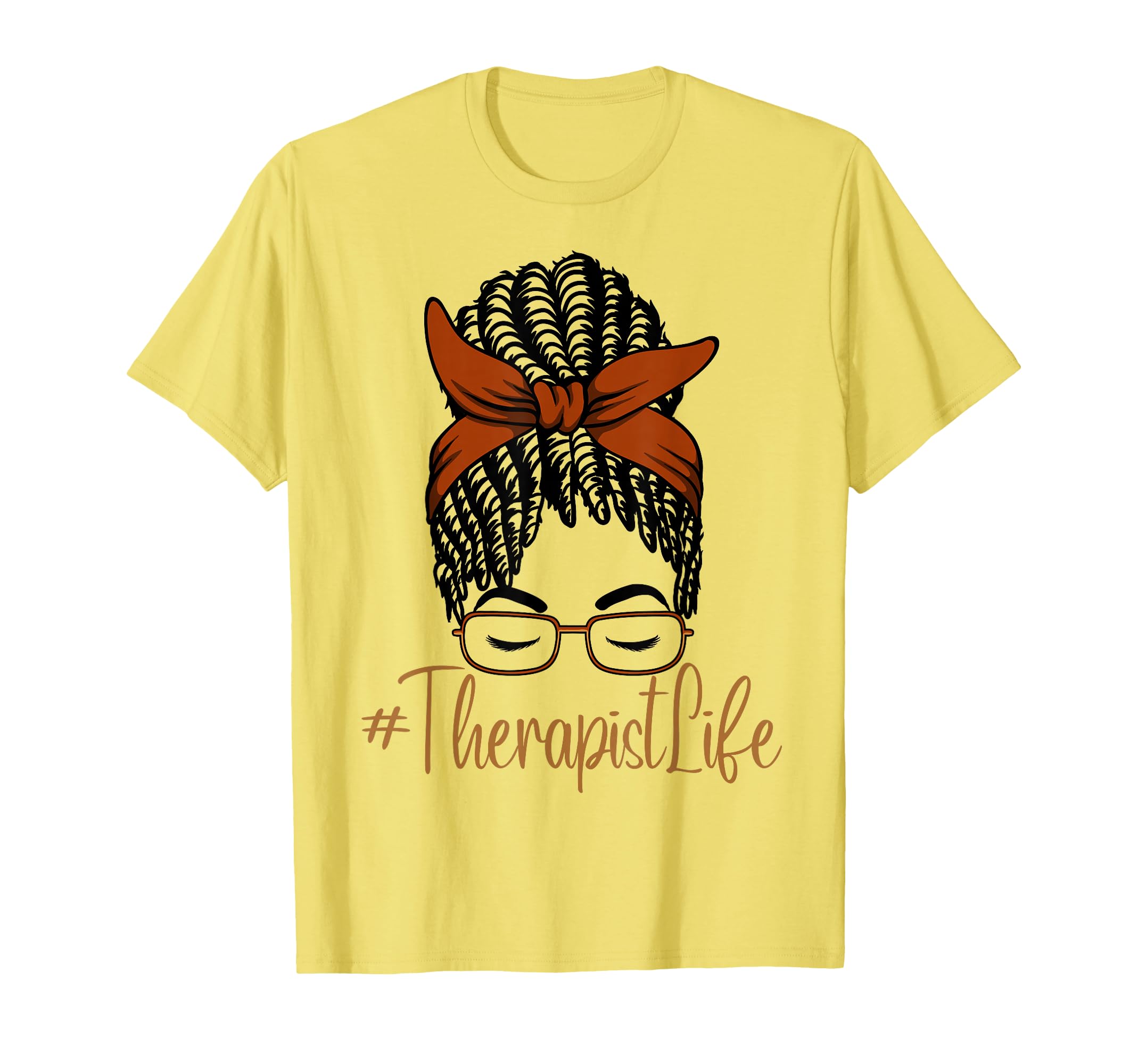 Therapist Life Messy Bun African American T-Shirt - Unique Graphic Unisex - T-Shirt, Sweatshirt, Hoodie