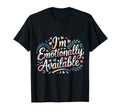 Im Emotionally Available Self Care T-Shirt - Graphic Print for Adults - T-Shirt, Sweatshirt, Hoodie