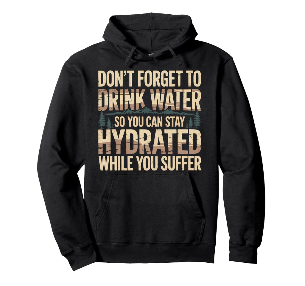 Drink Water Stay Hydrated While Hoodie - Casual Everyday Wear for Adults - T-Shirt, Sweatshirt, Hoodie