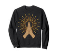 Pray Pray Hands Prayer Rays Spiritual Sweatshirt - Minimalist Print Unisex - T-Shirt, Sweatshirt, Hoodie