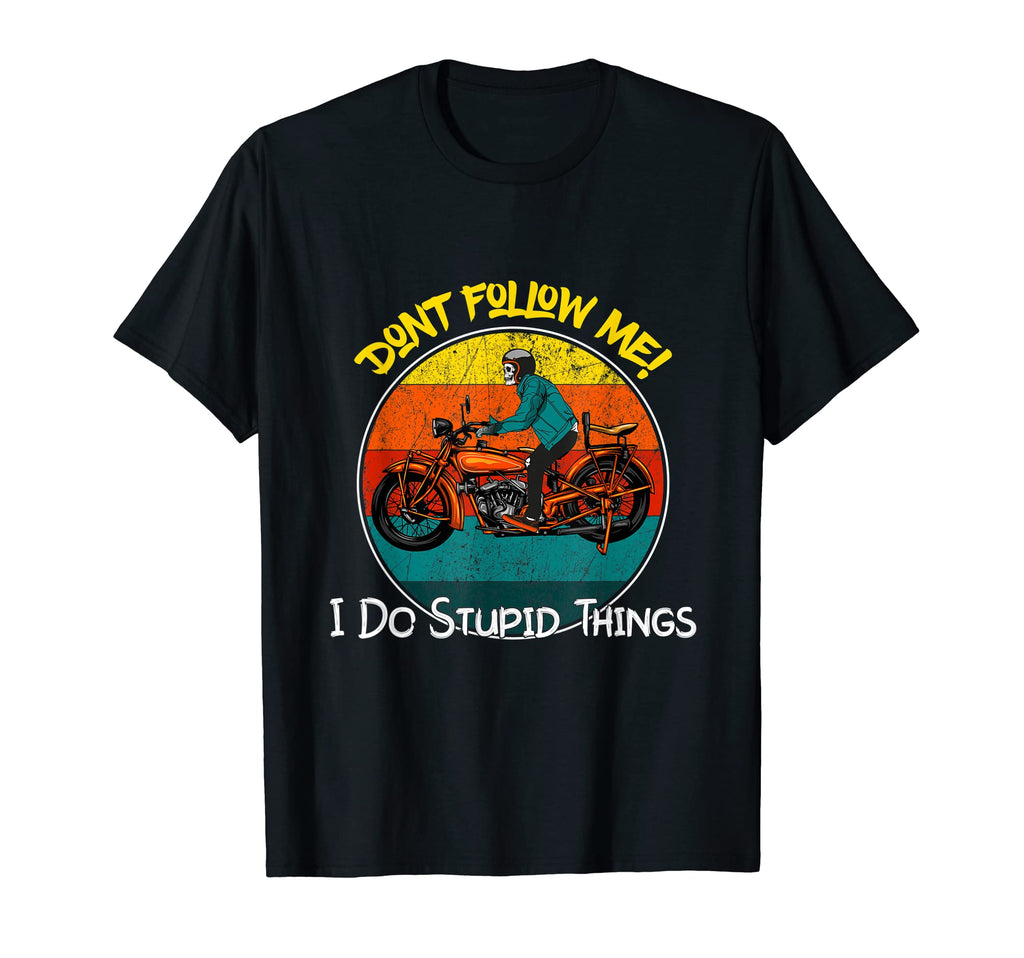 Motorcycle Dont Follow Me I Do T-Shirt - Casual Everyday Wear for Adults - T-Shirt, Sweatshirt, Hoodie