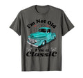 Im Not Old Im Car Truck Birthday T-Shirt - Streetwear Style Unisex - T-Shirt, Sweatshirt, Hoodie