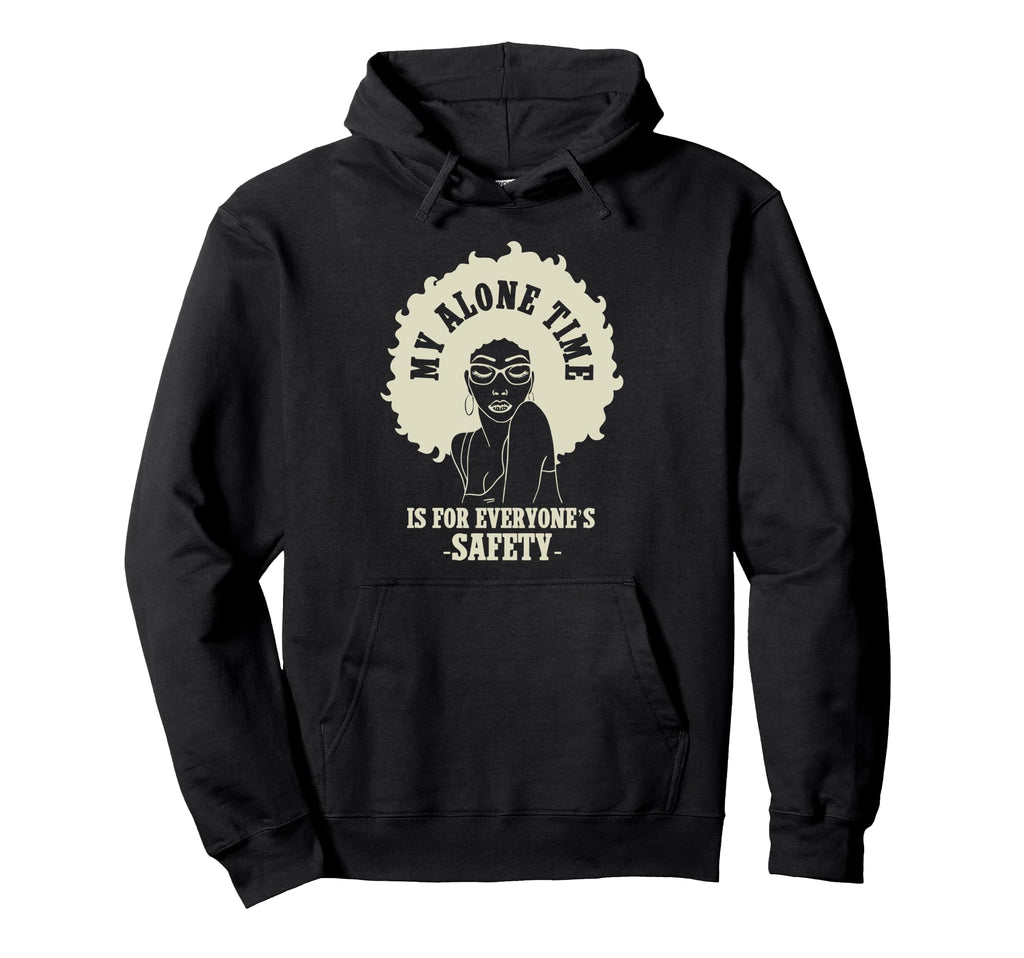 My Alone Time Is Everyones Safety Hoodie - Minimalist Print for Adults - T-Shirt, Sweatshirt, Hoodie