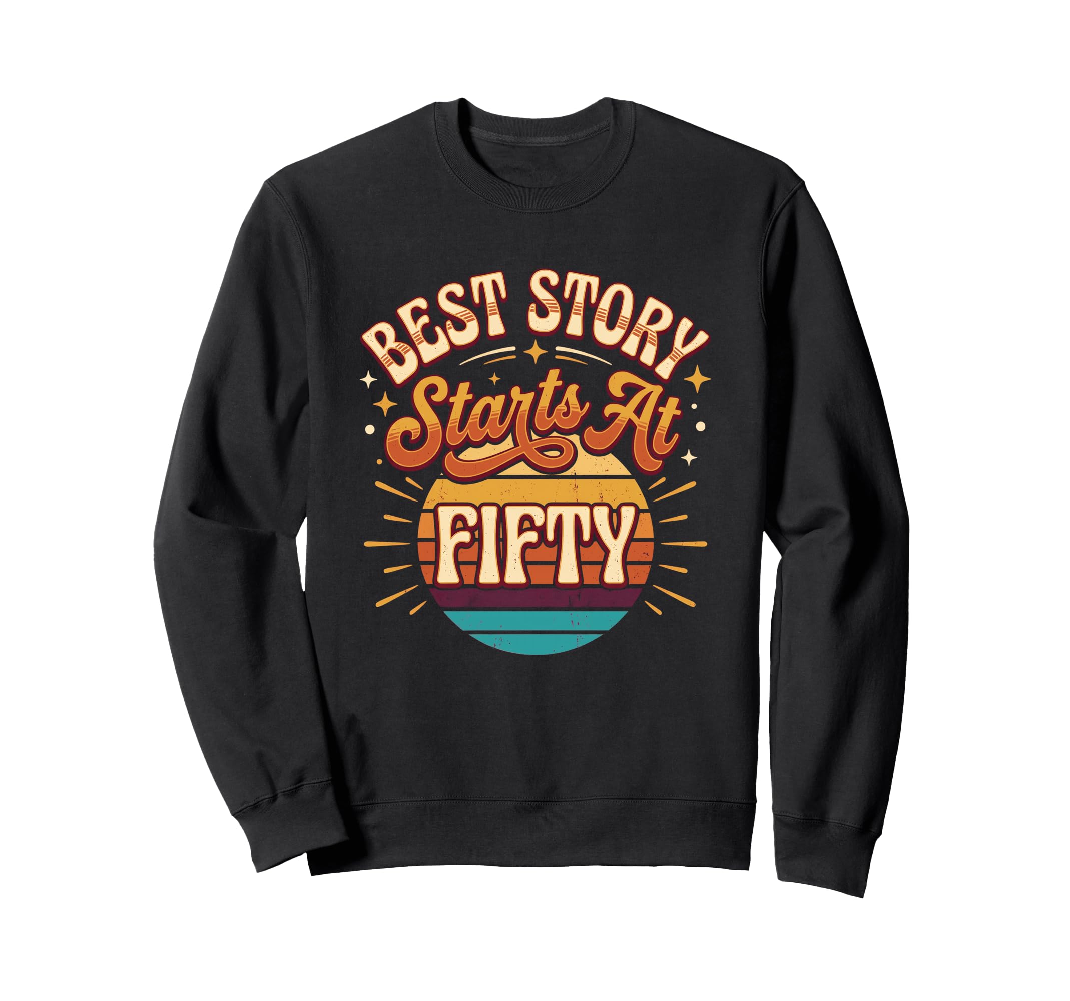 Best Story Starts 50Th Milestone Sweatshirt - Aesthetic Graphic for Adults - T-Shirt, Sweatshirt, Hoodie