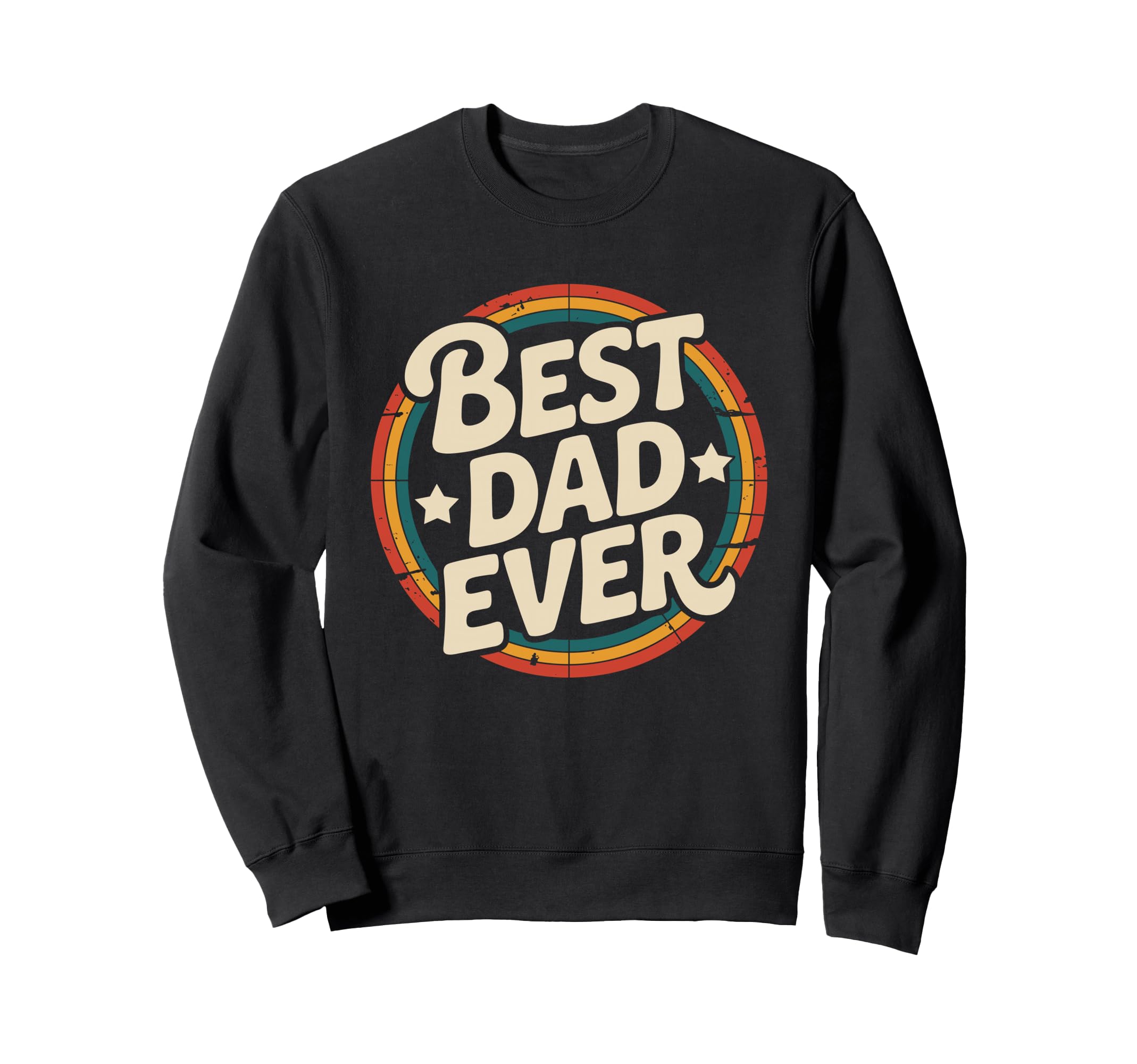 Best Dad Ever Sweatshirt - Casual Everyday Wear Men Women - T-Shirt, Sweatshirt, Hoodie