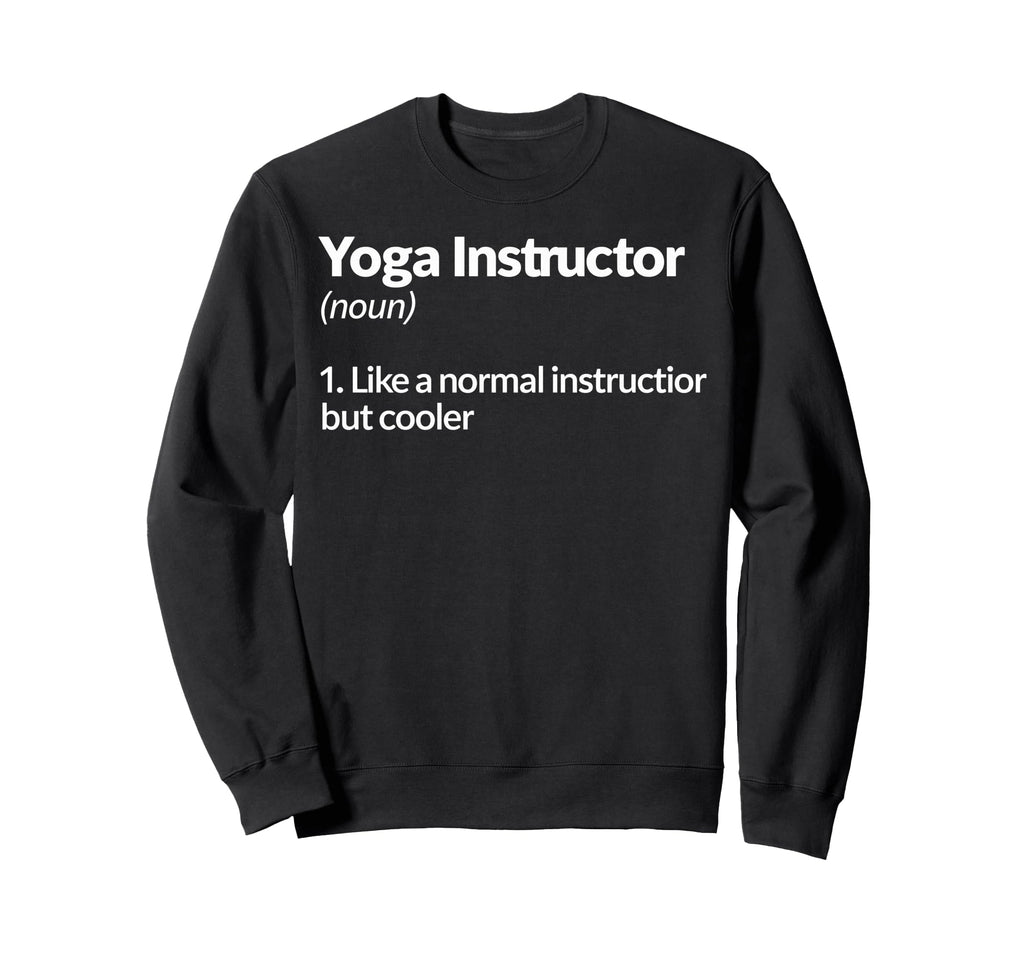 Yoga Instructor Like Normal But Sweatshirt - Custom Art Print Unisex - T-Shirt, Sweatshirt, Hoodie
