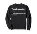 Yoga Instructor Like Normal But Sweatshirt - Custom Art Print Unisex - T-Shirt, Sweatshirt, Hoodie