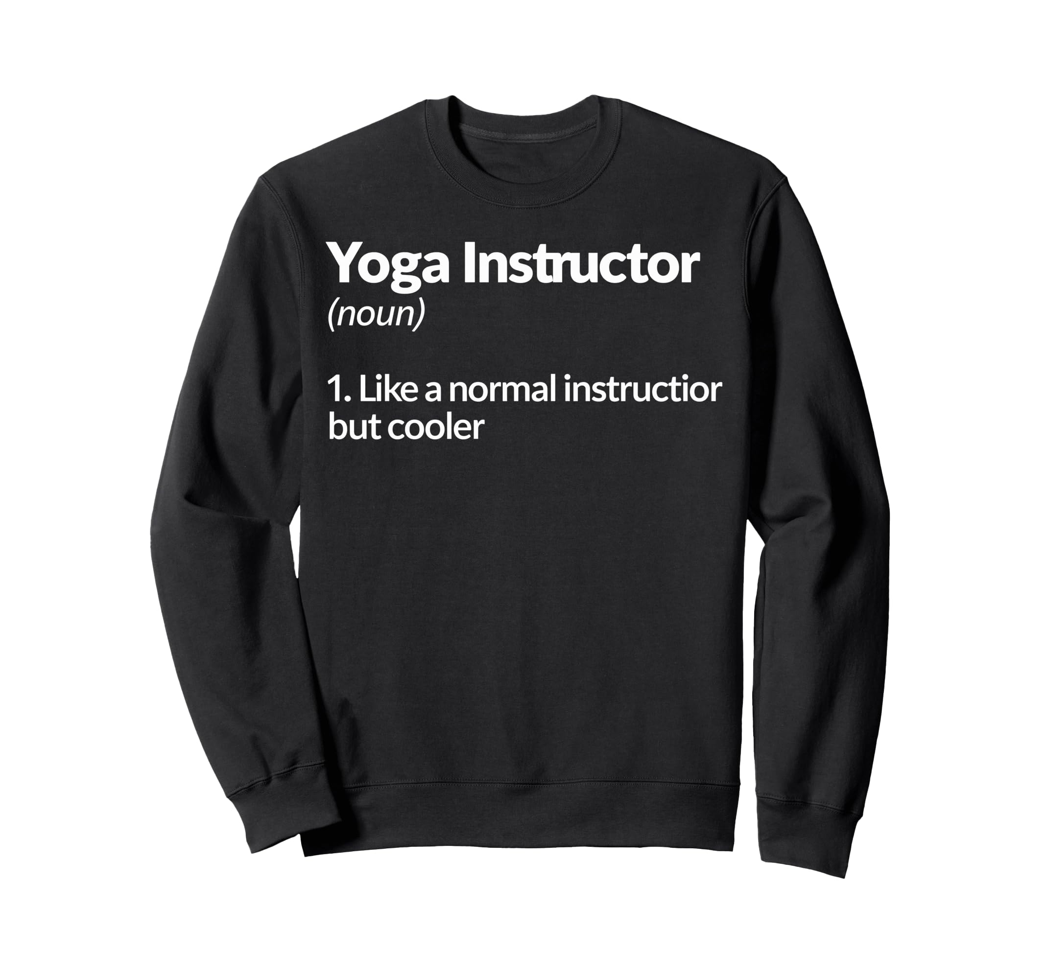 Yoga Instructor Like Normal But Sweatshirt - Custom Art Print Unisex - T-Shirt, Sweatshirt, Hoodie