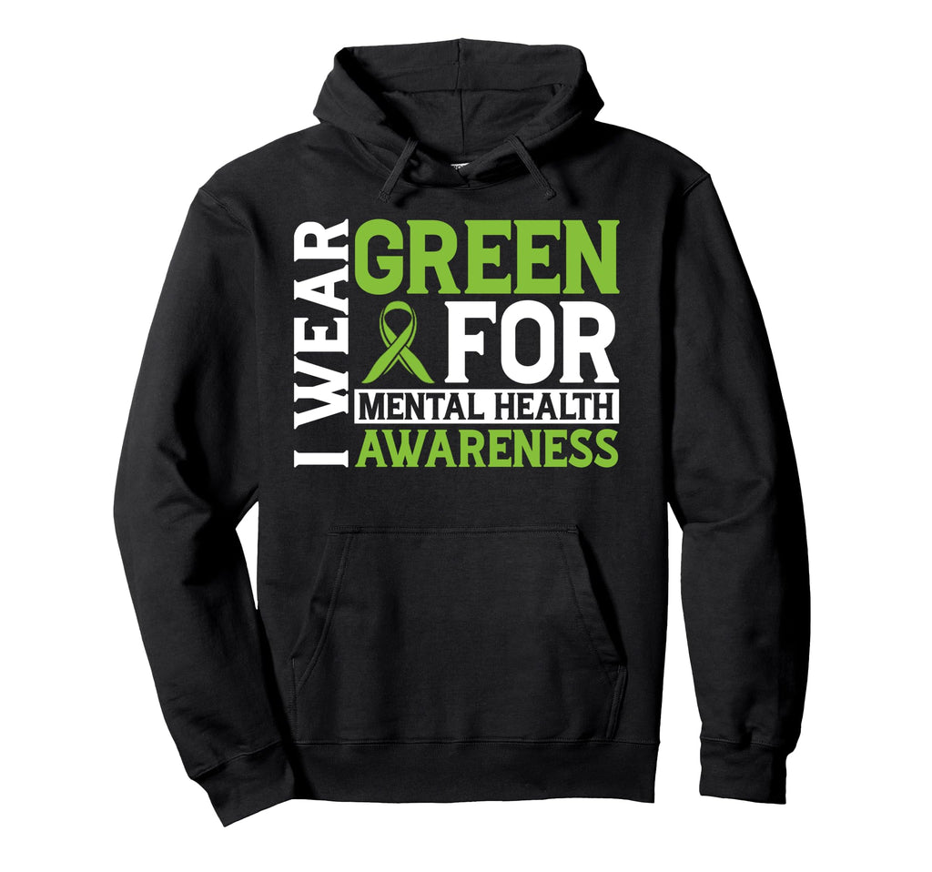 I Wear Green Mental Health Awareness Hoodie - Streetwear Style Unisex - T-Shirt, Sweatshirt, Hoodie