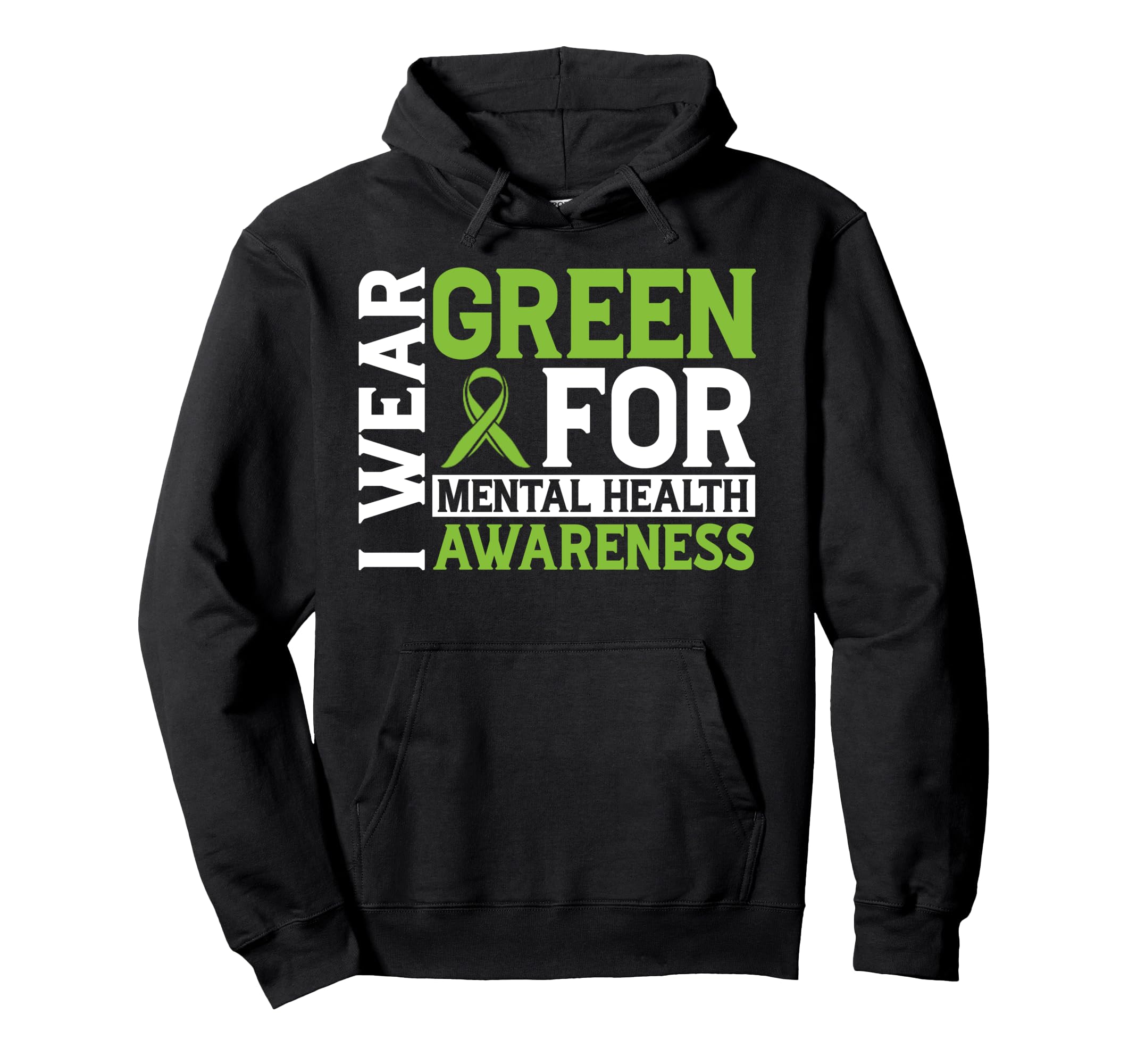 I Wear Green Mental Health Awareness Hoodie - Streetwear Style Unisex - T-Shirt, Sweatshirt, Hoodie