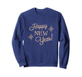 Happy New Year Eve Typography Sweatshirt - Novelty Apparel Unisex - T-Shirt, Sweatshirt, Hoodie