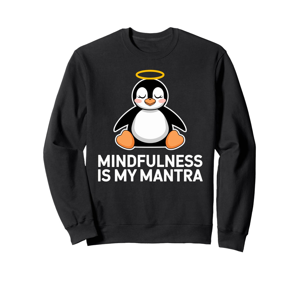 Mindfulness Is My Mantra Penguin Art Sweatshirt - Custom Art Print Unisex - T-Shirt, Sweatshirt, Hoodie
